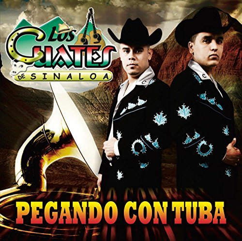 Los Cuates De Sinaloa/Pegando Con Tuba