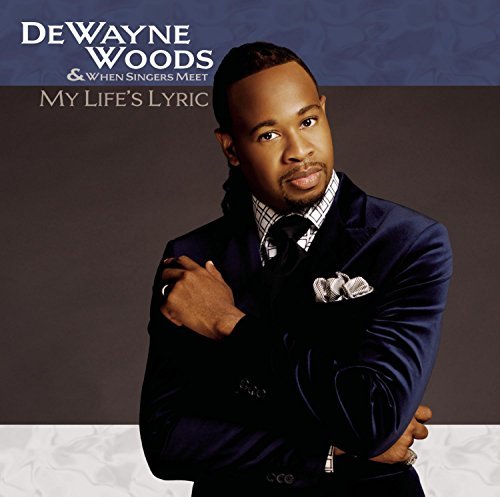 Dewayne Woods/My Life's Lyric