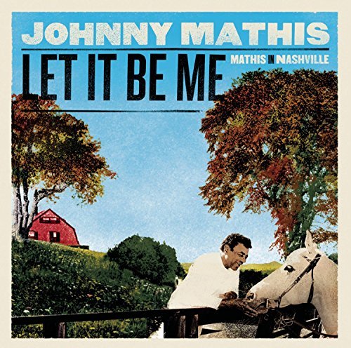 Johnny Mathis/Let It Be Me: Mathis In Nashvi