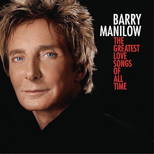 Barry Manilow/Greatest Love Songs Of All Tim