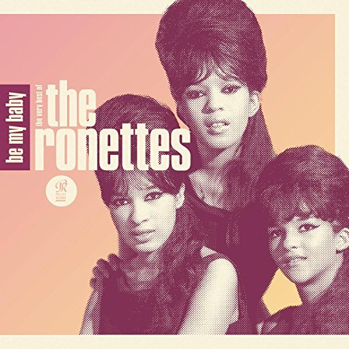 The Ronettes Be My Baby The Very Best Of The Ronettes | Zia Records