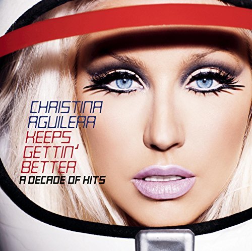 Christina Aguilera/Keeps Gettin' Better: A Decade