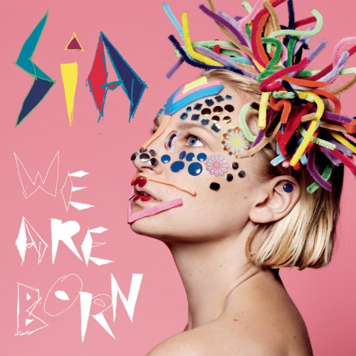 Sia We Are Born 