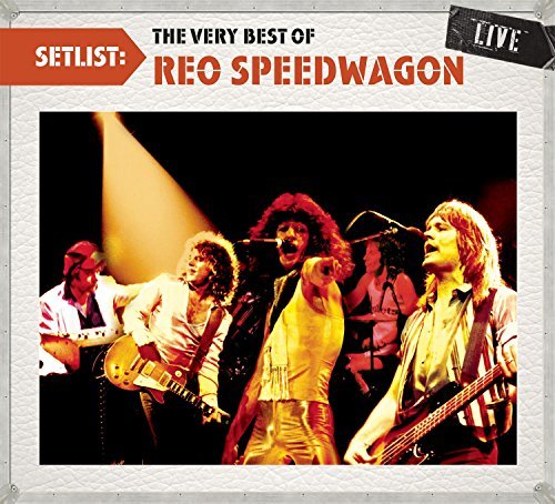 Reo Speedwagon/Setlist: The Very Best Of Reo