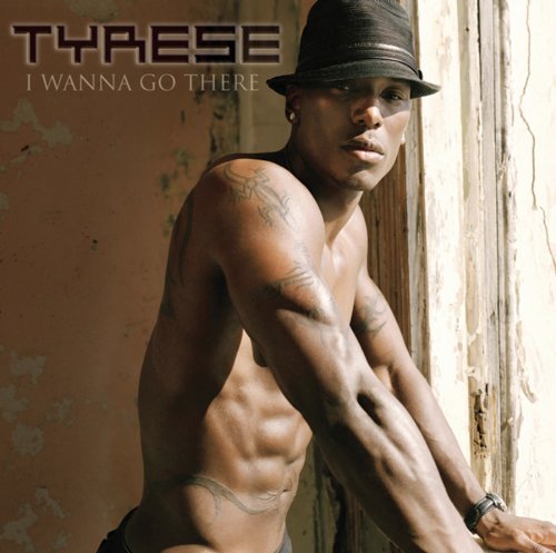 Tyrese/I Wanna Go There
