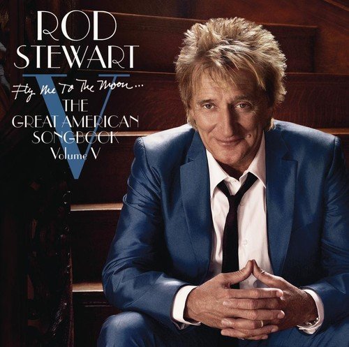 Rod Stewart Great American Songbook 5 Fly 