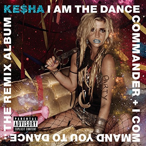 Kesha/I Am The Dance Commander + I C@Explicit Version