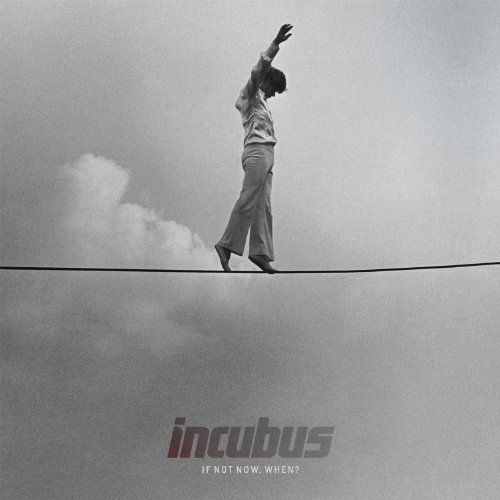 Incubus/If Not Now, When? (Deluxe Edition - 3 Bonus Tracks