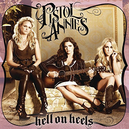 Pistol Annies/Hell On Heels@Hell On Heels