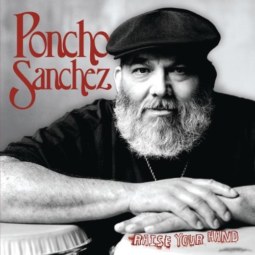 Poncho Sanchez/Raise Your Hand