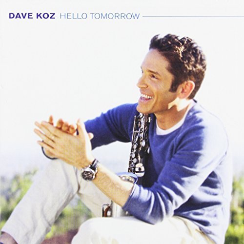 Dave Koz/Hello Tomorrow
