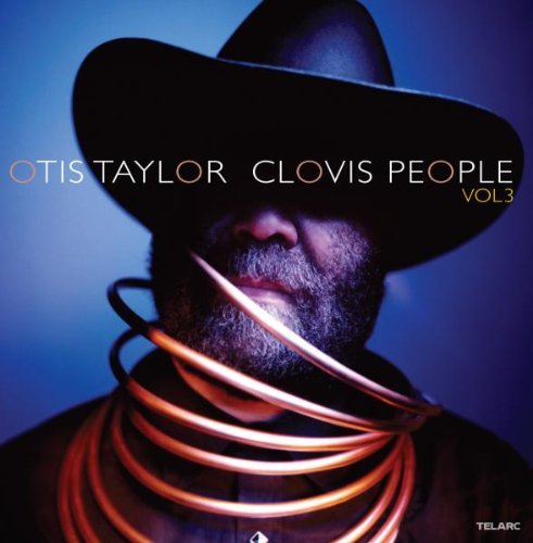 Otis Taylor/Clovis People Vol. 3
