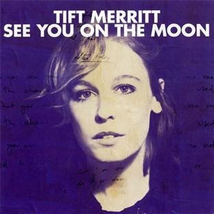 Tift Merritt See You On The Moon 