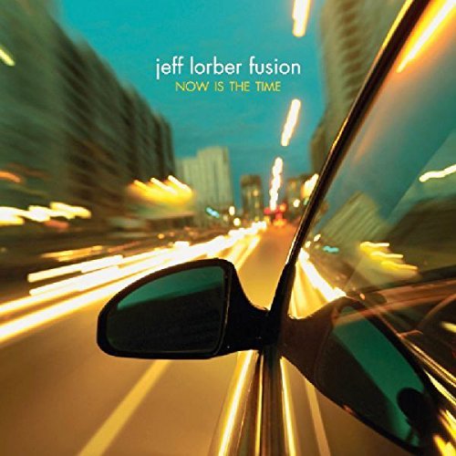 Jeff Lorber/Now Is The Time