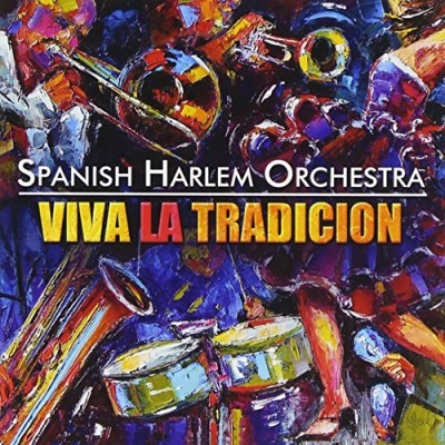 Spanish Harlem Orchestra Viva La Tradicion 