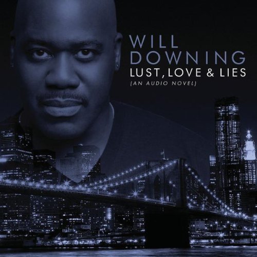 Will Downing/Lust Love & Lies (An Audio Nov