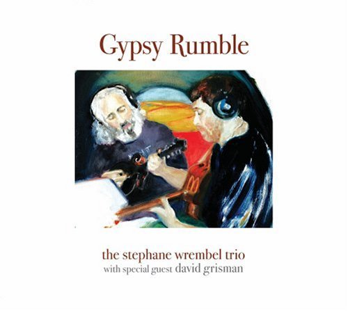 Stephane Wrembel Gypsy Rumble Feat. David Grisman 