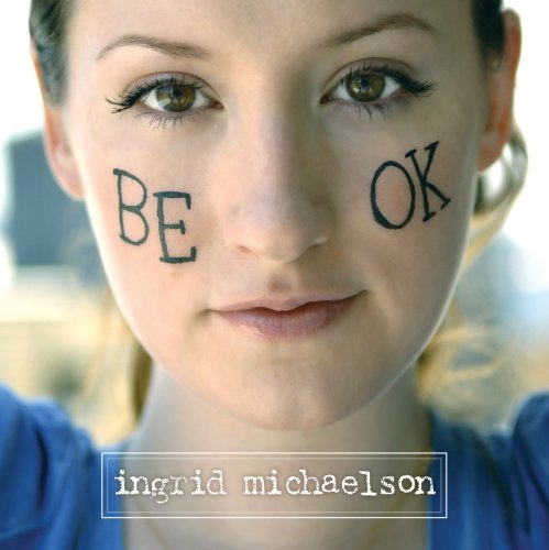 Ingrid Michaelson/Be Ok