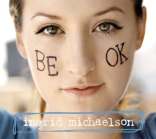 Ingrid Michaelson/Be Ok