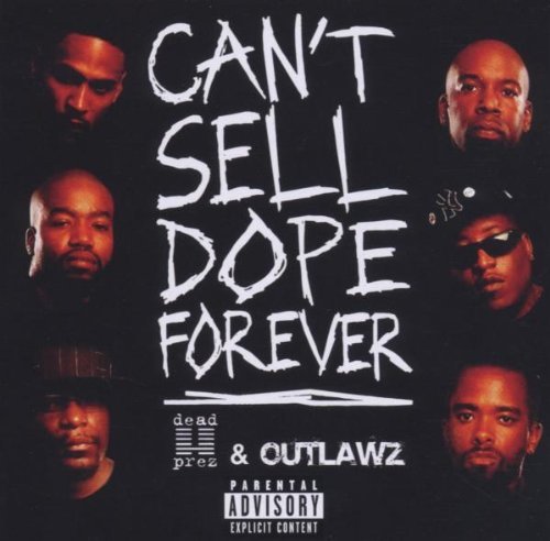 Dead Prez & Outlawz/Can'T Sell Dope Forever@Explicit Version