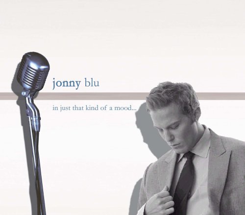 Jonny Blu/In Just That Kind Of A Mood