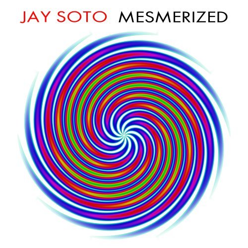 Jay Soto/Mesmerized