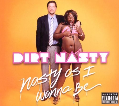 Dirt Nasty/Nasty As I Want To Be@Explicit Version