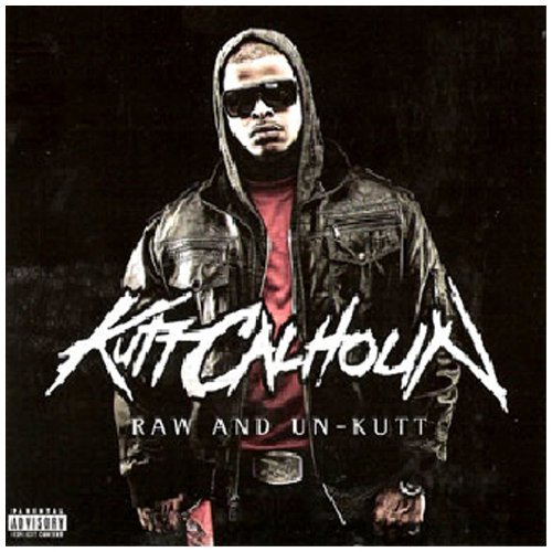 Kutt Calhoun/Raw & Un-Kutt@Explicit Version
