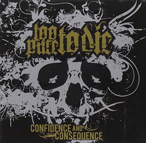 Too Pure To Die/Confidence & Consequence