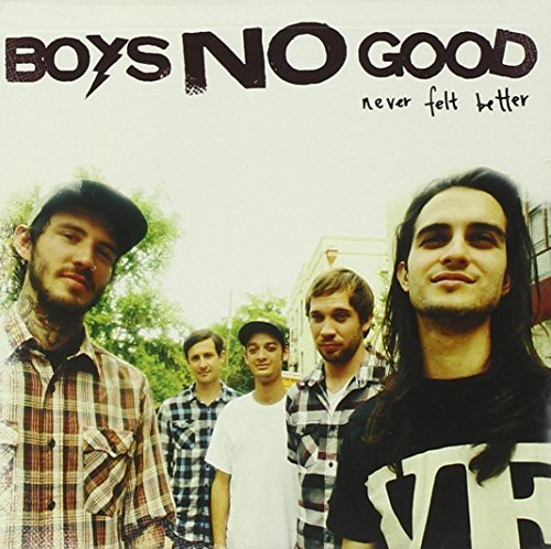 Boys No Good/Never Felt Better