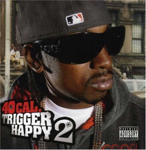 40 Cal/Trigger Happy 2@Explicit Version