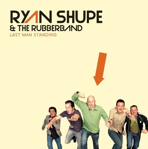 Ryan Shupe & The Rubberband/Last Man Standing
