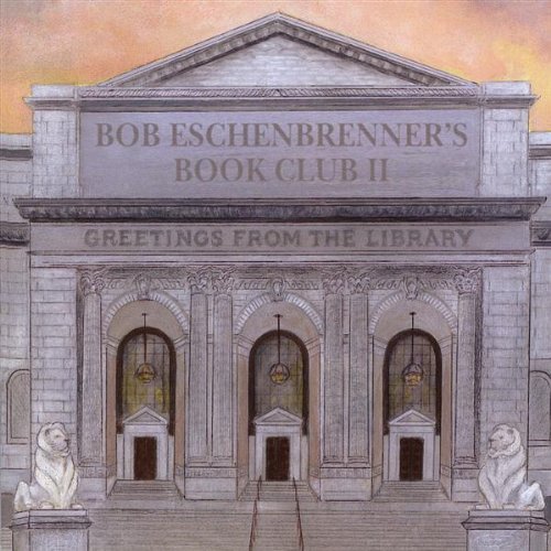 Bob Eschenbrenner/Greetings From The Library