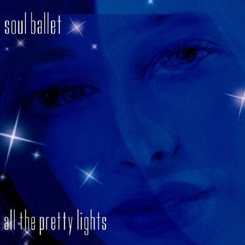 Soul Ballet/Vol. 1-All The Pretty Lights
