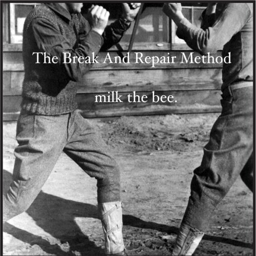 Break & Repair Method/Milk The Bee