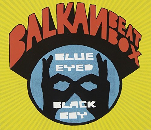 Balkan Beat Box/Blue Eyed Black Boy