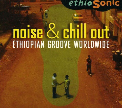Ethiosonic/Noise & Chill Out: Ethiopian