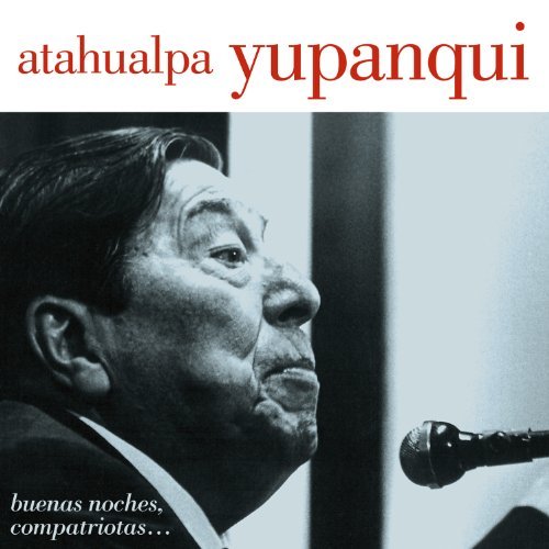 Atahualpa Yupanqui/Buenas Noches Compatriotas