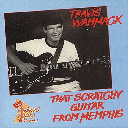 Travis Wammack/Scratchy Guitar From Memphis