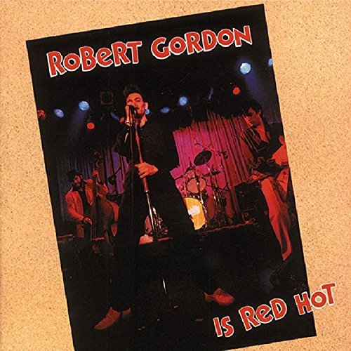 Robert Gordon/Is Red Hot