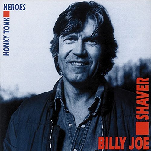 Billy Joe Shaver/Honky Tonk Heroes