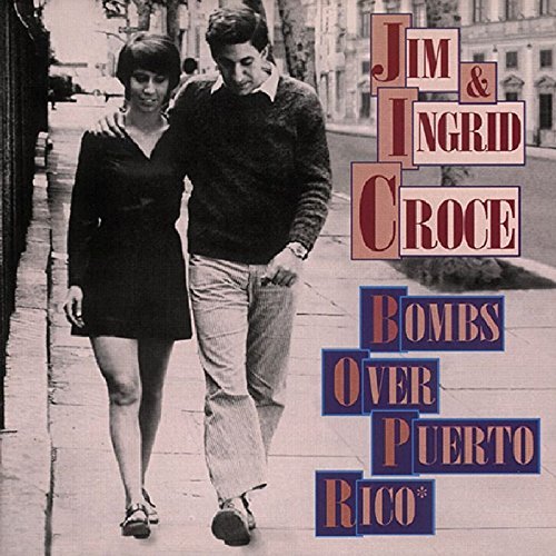 Jim & Ingrid Croce/Bombs Over Puerto Rico