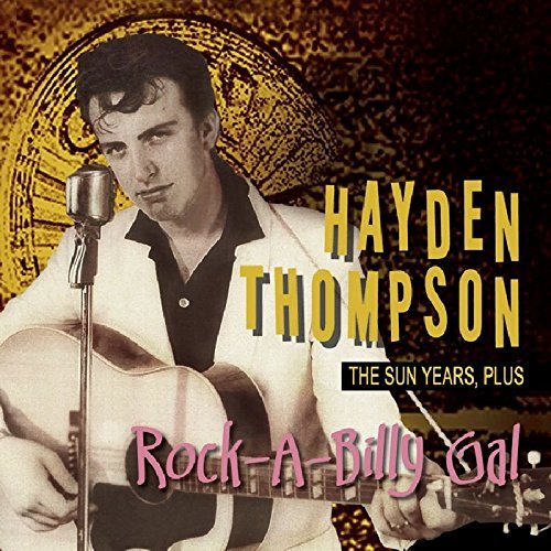Hayden Thompson/Rock-A-Billy Gal The Sun Years