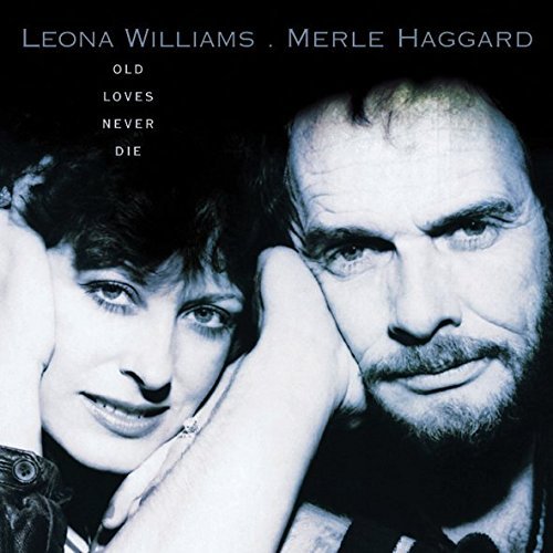 Haggard/Williams/Old Loves Never Die