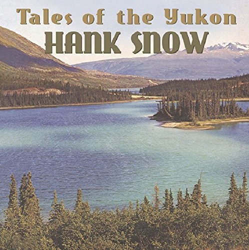 Hank Snow/Tales Of The Yukon