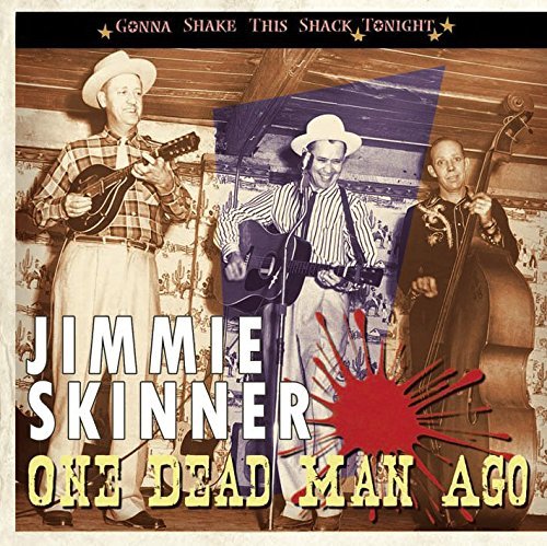 Jimmie Skinner/One Dead Man Ago/Gonna Shake T