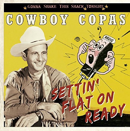 Cowboy Copas/Settin' Flat On Ready-Gonna Sh