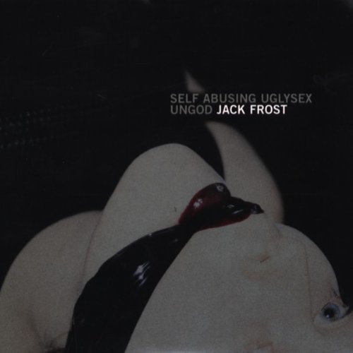 Jack Frost/Self Abusing Uglysex Ungod@Import-Swe