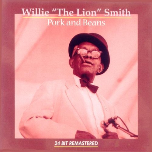 Willie 'The Lion' Smith/Pork & Beans