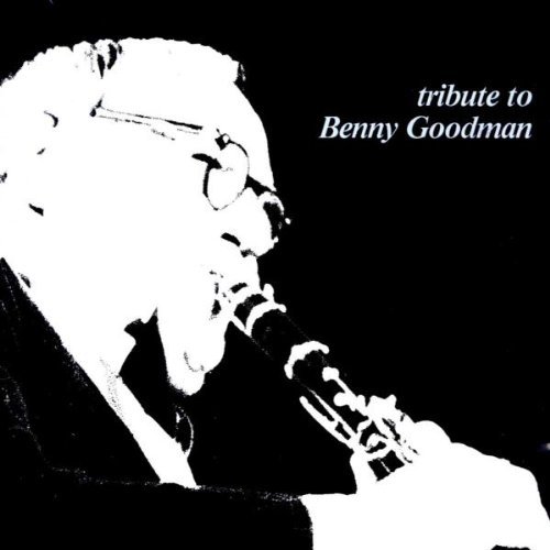 Tribute To Benny Goodman/Tribute To Benny Goodman